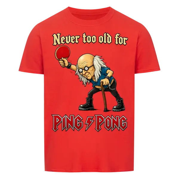 Shirt Never Too Old