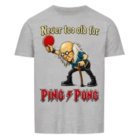 Shirt Never Too Old