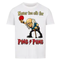 Shirt Never Too Old